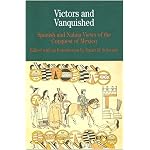 Victors and Vanquished: Spanish and Nahua Views of the Conquest of Mexico (The Bedford Series in History and Culture) book cover