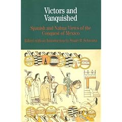 Victors and the Vanquished: Spanish and Nahua Views of the Conquest of Mexico