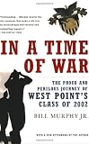 In a Time of War: The Proud and Perilous Journey of West Points Class of 2002