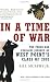 In a Time of War: The Proud and Perilous Journey of West Point's Class of 2002