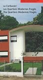 Le Corbusier: Les Quartiers Modernes Fruges/the Quartiers Modernes Fruges