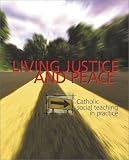 Living Justice and Peace: Catholic Social Teaching in Practice