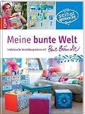 Meine bunte Welt: Individuelle Gestaltungsideen von Bine Brändle