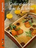 Cr�er et d�corer avec de la r�sine