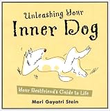 Unleashing Your Inner Dog: Your Best Friend's Guide to Life