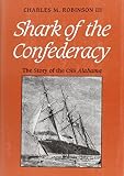 Shark of the Confederacy : the story of the CSS Alabama