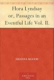 Flora Lyndsay or, Passages in an Eventful Life Vol. II.