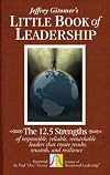 Little Book of Leadership: The 12.5 Strengths of Responsible, Reliable, Remarkable Leaders That Create Results, Rewards, and Resilience