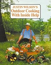 Justin Wilson's Outdoor Cooking with Inside Help