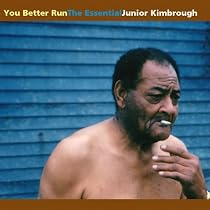 You Better Run: The Essential Junior Kimbrough