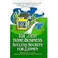 101 Best Home-Business Success Secrets for Women