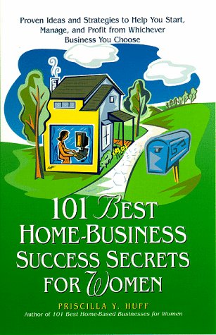 101 Best Home-Business Success Secrets for Women