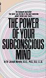 The Power of Your Subconscious Mind