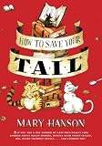 How to Save Your Tail*: *if you are a rat nabbed by cats who really like stories about magic spoons, wolves with snout-warts, big, hairy chimney trolls . . . and cookies, too.