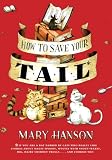 How to Save Your Tail: *if you are a rat nabbed by cats who really like stories about magic spoons, wolves with snout-warts, big, hairy chimney trolls . . . and cookies, too.