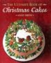 The Ultimate Book of Christmas Cakes (The Creative Cakes Series)