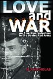 Love and War: An American Volunteer in the Soviet Red Army