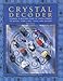 Book Crystal Decoder: Harness A Million Years Of Earth Energy To Reveal Your Lives, Loves, And Destiny