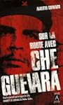 Sur la route avec Che Guevara