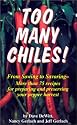 Too Many Chiles!: From Sowing to Savoring : More Than 75 Recipes for Preparing and Preserving Your Pepper Harvest (Cookbooks and Restaurant Guides)