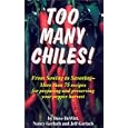 Too Many Chiles!: From Sowing to Savoring : More Than 75 Recipes for Preparing and Preserving Your Peper Harvest (Cookbooks and Restaurant Guides)