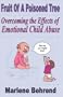 Fruit of a Poisoned Tree: Overcoming the Effects of Emotional Child Abuse