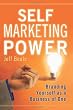Self Marketing Power: Branding Yourself As a Business of One