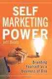 Self Marketing Power: Branding Yourself As a Business of One
