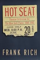 Hot Seat: Theater Criticism for The New York Times, 1980-1993