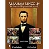 Abraham Lincoln: An Illustrated Biography in Postcards (Schiffer Book for Collectors with Price Guide)