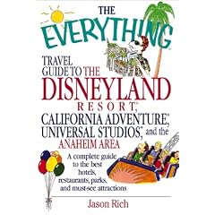 The Everything Travel Guide to the Disneyland Resort, California Adventure, Universal Studios, and the Anaheim Area: A Complete Guide to the Best Hotels, ... and Must-See Attractions (Everything Series)