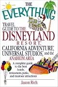 The Everything Travel Guide to the Disneyland Resort, California Adventure, Universal Studios, and the Anaheim Area: A Complete Guide to the Best Hotels, ... and Must-See Attractions (Everything Series)