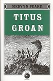 Titus Groan (Gormenghast Trilogy)