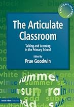 The Articulate Classroom: Talking and Learning in the Primary School (Early Years & Primary)