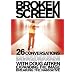 Broken Screen: Expanding The Image, Breaking The Narrative