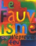 Le Fauvisme ou l'�preuve du feu, �rup...