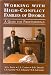 Working with High-conflict Families of Divorce: A Guide for Professionals