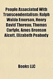Produkt-Bild: People Associated with Transcendentalism: Ralph Waldo Emerson, Henry David Thoreau, Thomas Carlyle, Amos Bronson Alcott, Elizabeth Peabody