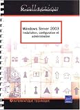 Windows Server 2003 : Installation, configuration et administration