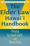 The Elder Law Hawaii Handbook: Protecting Your Health, Wealth, and Personal Wishes (Latitude 20 Books)