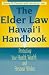 The Elder Law Hawaii Handbook: Protecting Your Health, Wealth and Personal Wishes (Latitude 20 Book)