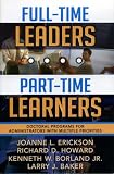 Full-Time Leaders Part-Time Learners: Doctoral Programs for Administrators with Multiple Priorities
