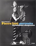 Revue Plume  / Pierre Loti : Portraits : Les Fantaisies changeantes