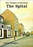 The villages of Aberdeen : the Spital
