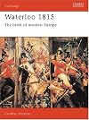 Waterloo 1815: The Birth of Modern Europe (Praeger Illustrated Military History)