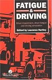 Fatigue and Driving: Driver Impairment, Driver Fatigue, And Driving Simulation