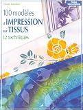 100 modèles d impression sur tissus : 12 techniques