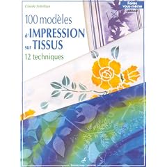 100 mod�les d'impression sur tissus : 12 techniques