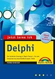 Delphi: Der einfache Einstieg in Object Pascal - für alle Versionen bis einschließlich Delphi 2006