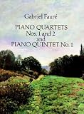 Piano Quartets Nos. 1 and 2 and Piano Quintet No. 1 by Gabriel Faure